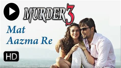 murder 3 mp3|mat aazma re mp3 download.